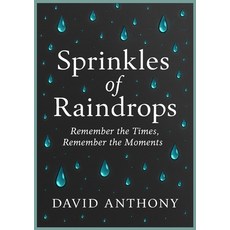 (영문도서)Sprinkles of Raindrops: Remember the Times Remember the Moments Paperback, Power Punch Publishing, English, 9798348116644