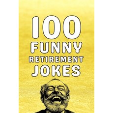 (英文圖書)100 Funny Retirement Jokes: The Ultimate Retirement Gift Joke Book for Men and W... 平裝版, Independently Published, 英文