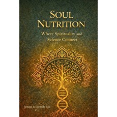 (영문도서)Soul Nutrition: Where the spirituality and sciense connect Paperback, Independently Published, English, 9798242840553