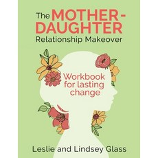 (영문도서)The Mother-Daughter Relationship Makeover Workbook For Lasting Change Paperback, Reach Out Recovery Services..., English, 9781732415881