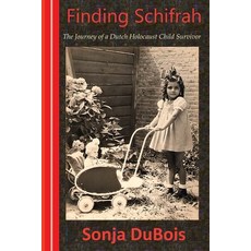 (영문도서) Finding Schifrah: The Journey of a Dutch Holocaust Child Survivor Paperback, DuBois Press, English, 9781733549400