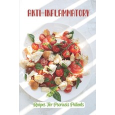 (영문도서) Anti-Inflammatory: Recipes For Psoriasis Patients: Making Food For Psoriasis Paperback, Independently Published, English, 9798473032192