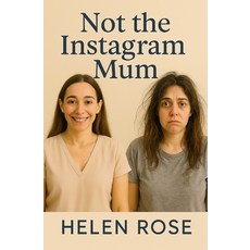 (영문도서)Not the Instagram Mum: The messy sweary tea-stained truth about motherhood tha... Paperback, Independently Published, English, 9798264605307