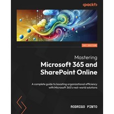 (영문도서) Mastering Microsoft 365 and SharePoint Online: A complete guide to boosting org... Paperback, Packt Publishing, English, 9781835463659