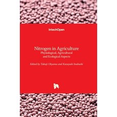 (영문도서) Nitrogen in Agriculture: Physiological Agricultural and Ecological Aspects Hardcover, Intechopen, English, 9781839684883