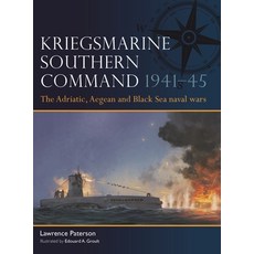 (영문도서)Kriegsmarine Southern Command 1941-45: The Adriatic Aegean and Black Sea Naval... Paperback, Osprey Publishing (UK), English, 9781472871121