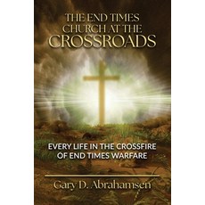 (英文圖書)The End Times Church at the Crossroads: Every Life in the Crossfire of End Times... 平裝版, Trilogy Christian Publishing, 英文