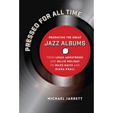 Pressed for All Time: Producing the Great Jazz Albums from Louis Armstrong and Billie Holiday to Mil... Paperback, University of North Carolin..., English, 9781469664170