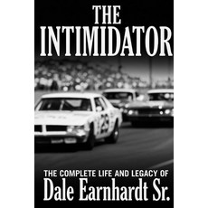 (영문도서)The Intimidator: The Complete Life and Legacy of Dale Earnhardt Sr. Paperback, Independently Published, English, 9798195030360