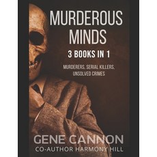 Murderous Minds: 3 Books in 1 Murderers Serial Killers Unsolved Crimes Paperback, Independently Published, English, 9798560322823