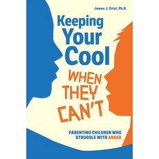 (영문도서)Keeping Your Cool When They Can't: Parenting Children Who Struggle with Anger Paperback, Free Spirit Publishing, English, 9798330905102
