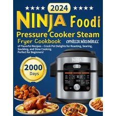 (영문도서) Ninja Foodi Pressure Cooker Steam Fryer Cookbook: 2000 Days of Flavorful Recipes - Crock Pot ... Paperback, Independently Published, English, 9798871483466