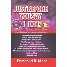 Just Before You Say I Do!: Marriage and Relationship Paperback, Independently Published