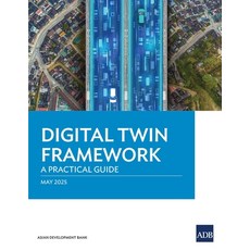 (영문도서)Digital Twin Framework: A Practical Guide Paperback, Asian Development Bank, English, 9789292772963