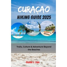 (英文書)Curaçao Hiking Guide 2025： Trails Culture & Adventure Beyond the Beaches 平裝版, 獨立出版, 英文
