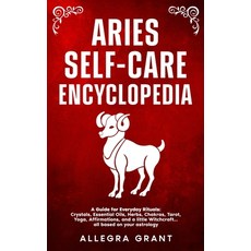 (영문도서)Aries Self-care Encyclopedia: A Guide for Everyday Rituals: Crystals Essential... Paperback, Go Publishing, English, 9798295572302