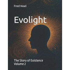 (영문도서)Evolight: The Story of Existence Paperback, Independently Published, English, 9798263422974