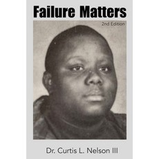 (영문도서) Failure Matters 2nd Edition Paperback, Curtis L. Nelson III, Ed.D,..., English, 9798987428214