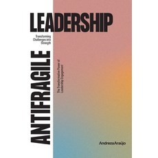 (영문도서)Antifragile Leadership: Transforming Challenges into Strenght Paperback, Andreza Araujo, English, 9786501213040