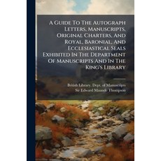 (영문도서)A Guide To The Autograph Letters Manuscripts Original Charters And Royal Bar... Paperback, Nabu Press, English, 9781245233675