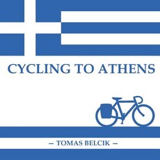 (영문도서) Cycling to Athens: The Balkans by Bicycle (Travel Pictorial) Paperback, Independently Published, English, 9781720284895