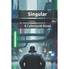 (영문도서)Singular: A Cyberpunk Novel Paperback, Independently Published, English, 9798299302127