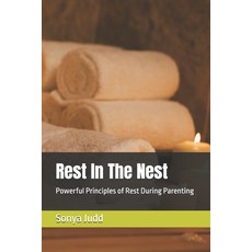 (外文書)Rest In The Nest: Powerful Principles of Rest During Parenting Paperback, Independently Published, English