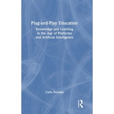 (영문도서) Plug-and-Play Education: Knowledge and Learning in the Age of Platforms and Artificial Intell... Hardcover, Routledge, English, 9780367567903