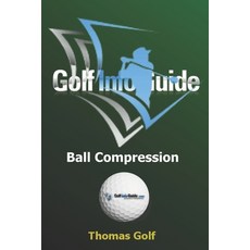 Golf Info Guide: Ball Compression and Spin Paperback, Independently Published