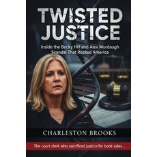 (영문도서)Twisted Justice: Inside the Becky Hill and Alex Murdaugh Scandal That Rocked Ame... Paperback, Independently Published, English, 9798180309235