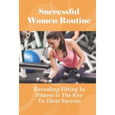 (영문도서) Successful Women Routine: Revealing Fitting In Fitness Is The Key To Their Success: And Creat... Paperback, Independently Published, English, 9798508422837