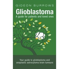 (영문도서) Glioblastoma: A Guide for Patients and Loved Ones Paperback, Gideon Burrows, English, 9798223917984