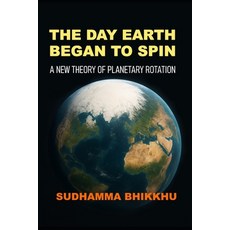 (英文圖書)The Day Earth Began to Spin: A New Theory of Planetary Rotation 平裝版, Independently Published, 英文