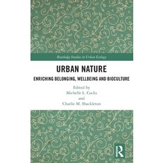 Urban Nature: Enriching Belonging Wellbeing and Bioculture Hardcover, Routledge, English, 9780367427573