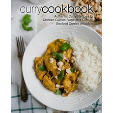 Curry Cookbook: Authentic Curry Recipes for Chicken Curries Vegetable Curries Seafood Curries and ... Paperback, Createspace Independent Pub..., English, 9781976024788