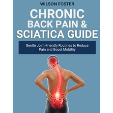 (영문도서)Chronic Back Pain & Sciatica Guide: Proven Home Methods for Nerve Relief Flexi... Paperback, Independently Published, English, 9798270126803