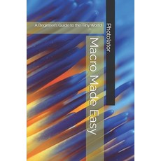(영문도서)Macro Made Easy: A Beginner's Guide to the Tiny World Paperback, Independently Published, English, 9798291451533