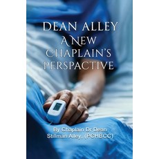 (영문도서)A New Chaplains Perspective: By Rev. Chaplain Dr Dean Stillman Alley PhD. Paperback, Authors Point, English, 9798349680427