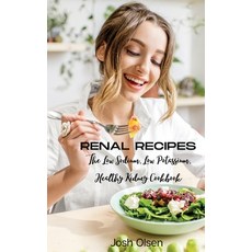 (영문도서) Renal Diet: The Low Sodium Low Potassium Healthy Kidney Cookbook Hardcover, Josh Olsen, English, 9788366910973