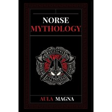 (영문도서) Norse Mythology: Norse Myths from the Birth of the Cosmos and the Ice Giants to the Appearanc... Paperback, Aula Magna, English, 9781803604077