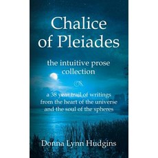 Chalice of Pleiades: the intuitive prose collection Paperback, Booklocker.com