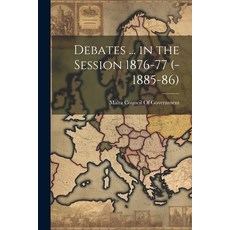 (영문도서) Debates ... in the Session 1876-77 (-1885-86) Paperback, Legare Street Press, English, 9781021322104