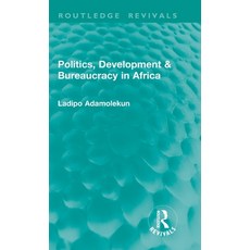 (영문도서)Politics Development & Bureaucracy in Africa Hardcover, Routledge, English, 9781041324836