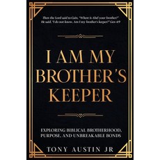 (영문도서)I Am My Brother's Keeper: Exploring Biblical Brotherhood Purpose and Unbreakab... Paperback, Build a Brother Publishing, English, 9798999014948