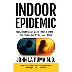 (영문도서)Indoor Epidemic: 93% Inside Steals Sleep Focus & Years-The 7% Outdoor Rx Restor... Hardcover, Wellness Imprints, English, 9798993510927