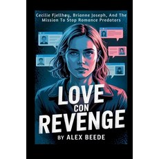(영문도서)Love Con Revenge: Cecilie Fjellhøy Brianne Joseph And The Mission To Stop Roma... Paperback, Independently Published, English, 9798299355130