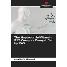 (영문도서)The Haptocorrin/Vitamin B12 Complex Demystified by XAS Paperback, Our Knowledge Publishing, English, 9786208671303