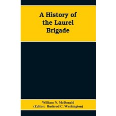 (영문도서)A History of the Laurel Brigade: Originally the Ashby Cavalry of the Army of Nor... Paperback, Alpha Edition, English, 9789353608545 Alpha Edition, English, 9789353608545