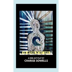(영문도서)An Ocean in My Soul: A One-Act Play by Charise Sowells Paperback, Unabashed Productions, English, 9798992430103
