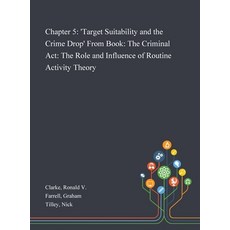 Chapter 5: 'Target Suitability and the Crime Drop' From Book: The Criminal Act: The Role and Influen... Hardcover, Saint Philip Street Press, English, 9781013286131